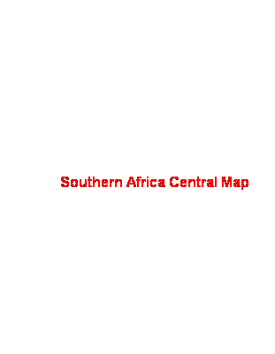 Text Box:  


                                                                  


              Southern Africa Central Map
